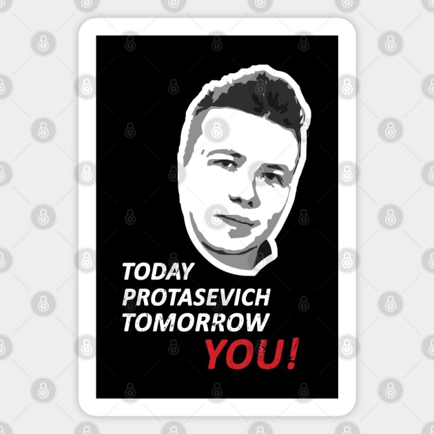 Today Roman Protasevich Tomorrow You! Magnet by NuttyShirt